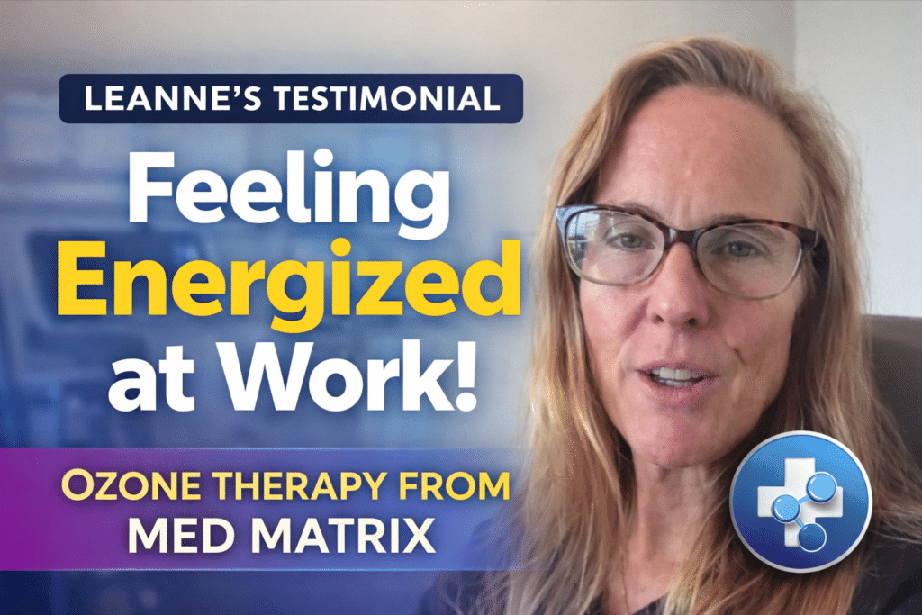 Leanne, a woman wearing glasses, shares her personal story about feeling energized at work after her ozone therapy experience from Med Matrix, as highlighted by the headline text on the image.