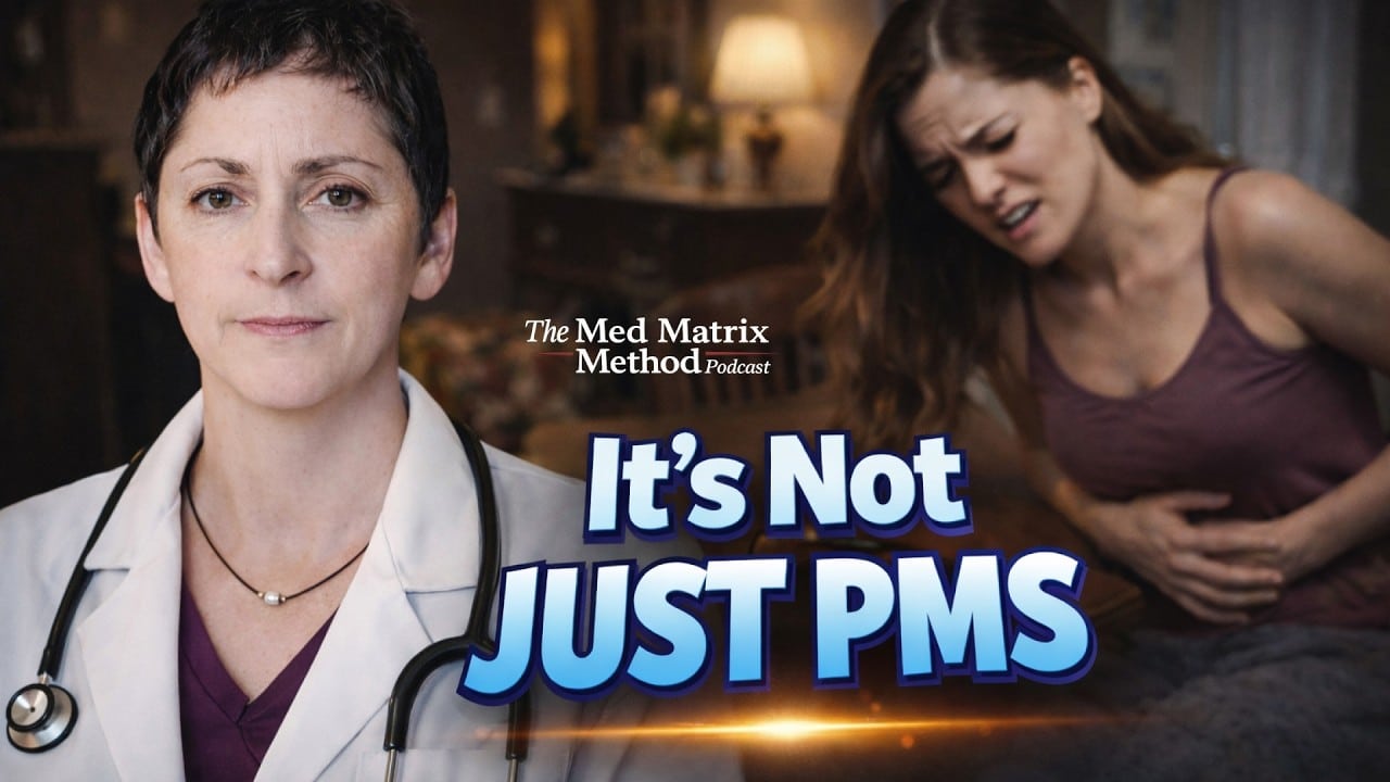 A doctor stands in the foreground while a woman in the background clutches her abdomen in pain. Text reads, "It's Not Just PMS – The Med Matrix Method Podcast," exploring topics like Estrobolome and its link to symptoms such as acne.