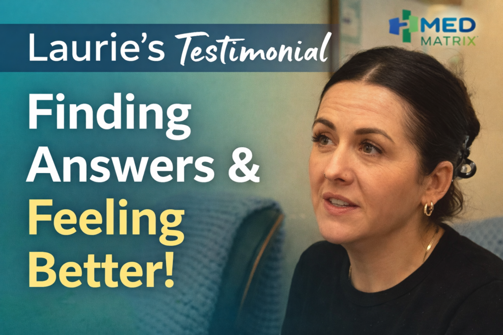 A woman sits on a couch next to text reading, "Laurie's Testimonial &ndash; Finding Answers &amp; Feeling Better!" with the Med Matrix logo in the corner.